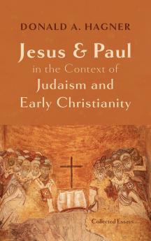 Jesus and Paul in the Context of Judaism and Early Christianity