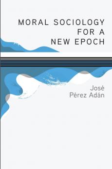 Moral Sociology for a New Epoch