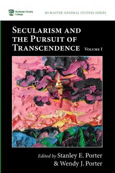 Secularism and the Pursuit of Transcendence Volume I