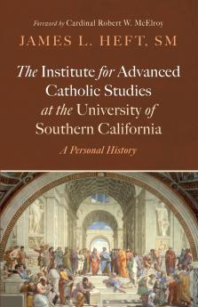 The Institute for Advanced Catholic Studies at the University of Southern California