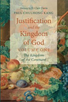 Justification and the Kingdom of God Volume One