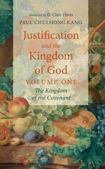 Justification and the Kingdom of God Volume One