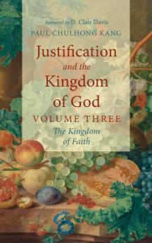Justification and the Kingdom of God Volume Three