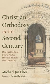 Christian Orthodoxy in the Second Century
