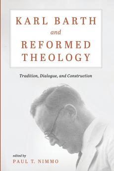 Karl Barth and Reformed Theology