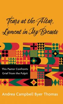 Tears at the Altar Lament in My Breasts