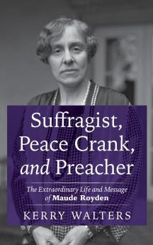 Suffragist Peace Crank and Preacher