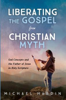 Liberating the Gospel from Christian Myth