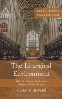 The Liturgical Environment Fourth Edition Updated and Revised