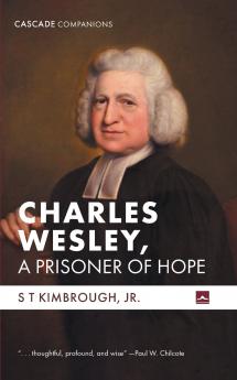 Charles Wesley A Prisoner of Hope