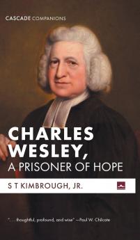 Charles Wesley A Prisoner of Hope