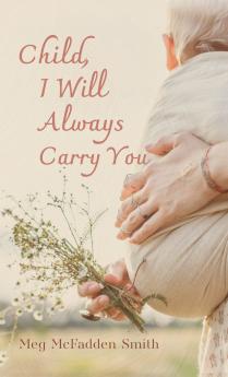 Child I Will Always Carry You