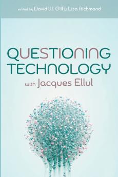 Questioning Technology with Jacques Ellul