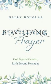 Rewilding Prayer