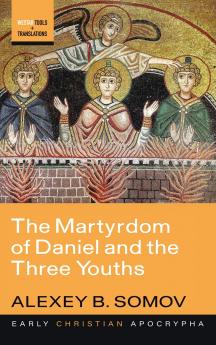 The Martyrdom of Daniel and the Three Youths