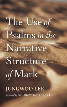 The Use of Psalms in the Narrative Structure of Mark