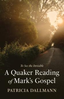 A Quaker Reading of Mark's Gospel