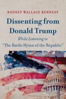 Dissenting from Donald Trump While Listening to  The Battle Hymn of the Republic