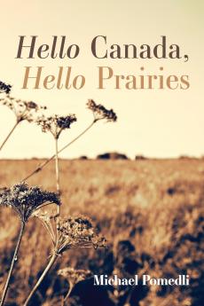 Hello Canada Hello Prairies