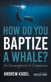 How Do You Baptize a Whale?