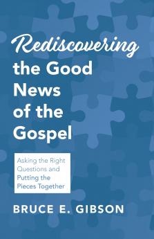 Rediscovering the Good News of the Gospel