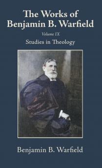 The Works of Benjamin B. Warfield Volume IX