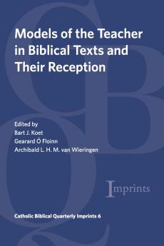 Models of the Teacher in Biblical Texts and Their Reception