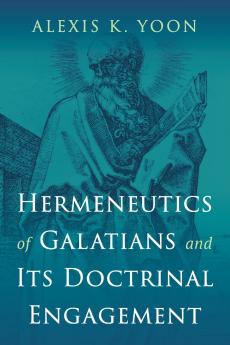 Hermeneutics of Galatians and Its Doctrinal Engagement