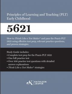 Praxis® 5621 Principles of Learning and Teaching (PLT) Early Childhood