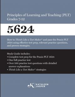 Praxis® 5624 Principles of Learning and Teaching (PLT) Grades 7-12