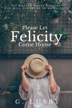 Please Let Felicity Come Home