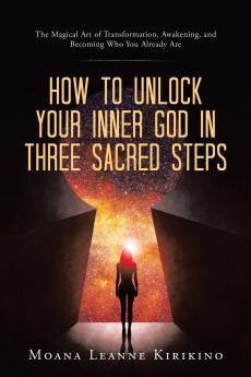 How to Unlock Your Inner God in Three Sacred Steps