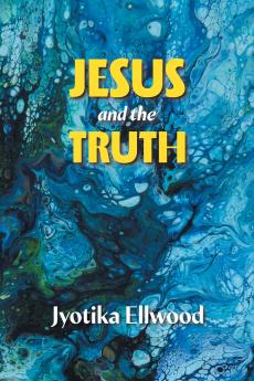 Jesus And The Truth