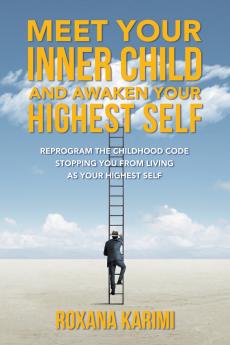 Meet Your Inner Child and Awaken Your Highest Self
