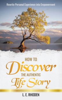 How to Discover the Authentic Life Story