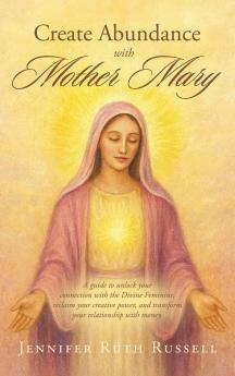 Create Abundance with Mother Mary