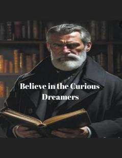 Believe In The Curious Dreamers