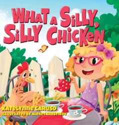 What A Silly Silly Chicken