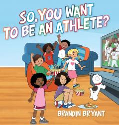 So You Want to be an Athlete?