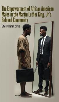 The Empowerment of African American Males in Martin Luther King Jr.'s Beloved Community