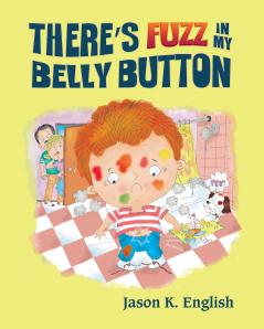 There's Fuzz in My Belly Button