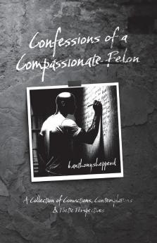 Confessions of a Compassionate Felon