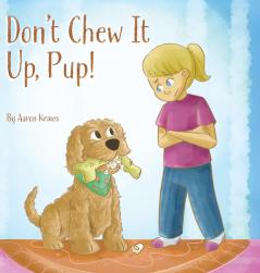 Don't Chew It Up Pup!