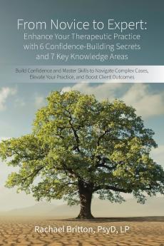 From Novice to Expert -  Enhance Your Therapeutic Practice with 6 Confidence-Building Secrets and 7 Key Knowledge Areas