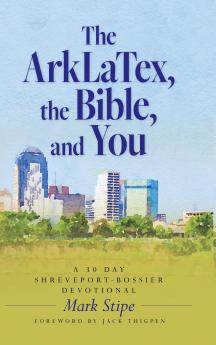 The ArkLaTex the Bible and You