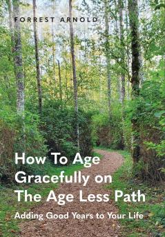 How To Age Gracefully on The Age Less Path