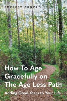 How To Age Gracefully on The Age Less Path