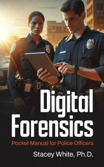 Digital Forensics Pocket Manual for Police Officers