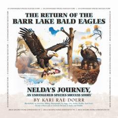 The Return of the Barr Lake Bald Eagles - Nelda's Journey An Endangered Species Success Story