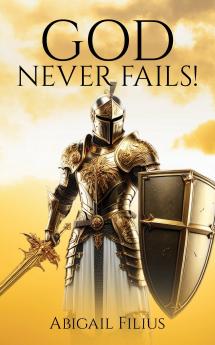 God Never Fails!